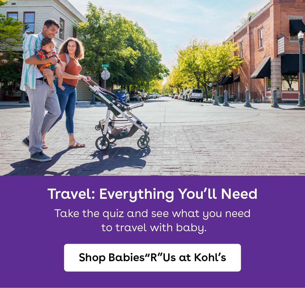 Travel. Everything you will need. take the quiz and see what you need to travel with baby. shop babies r us at kohls